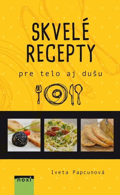 Iveta Papcunová: Skvelé recepty pre telo aj dušu