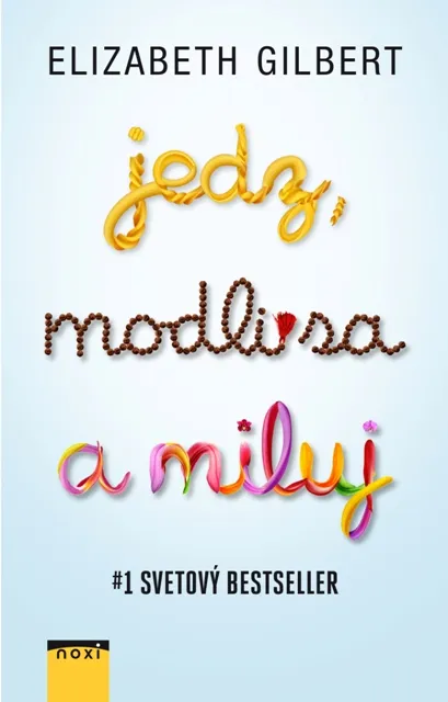 Elizabeth Gilbert: Veľké kúzlo a Jedz, modli sa a miluj
