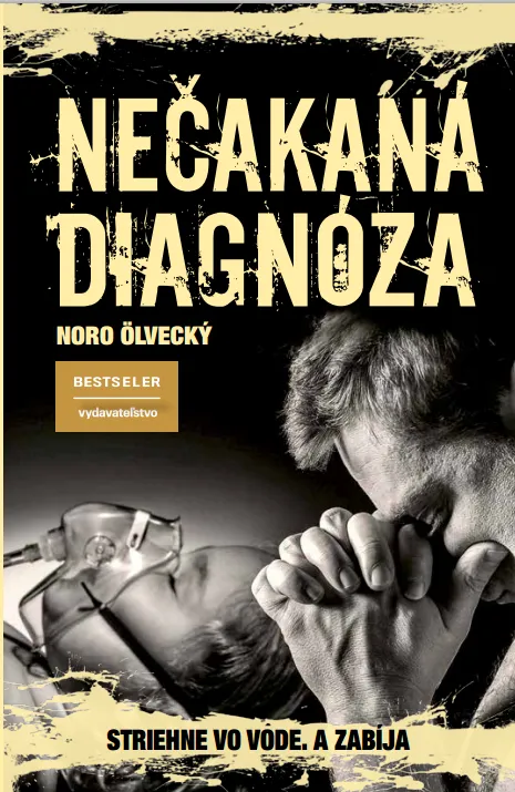 Noro Ölvecký: Nečakaná diagnóza. Príbeh o ochorení, ktoré je vzácne, ale takmer vždy smrteľné.