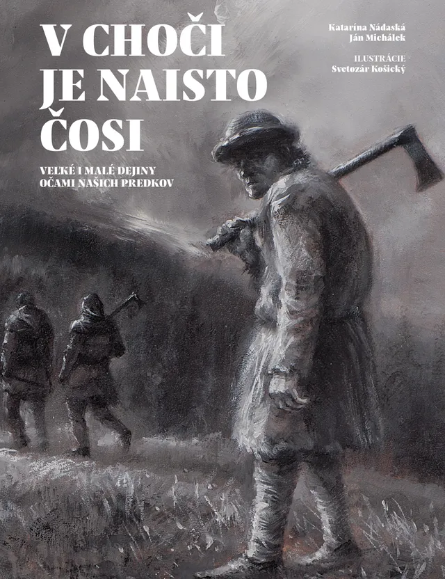 Kniha: Veľké i malé dejiny očami našich predkov